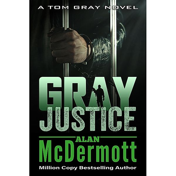 Gray Justice (Tom Gray, #1) / Tom Gray, Alan McDermott