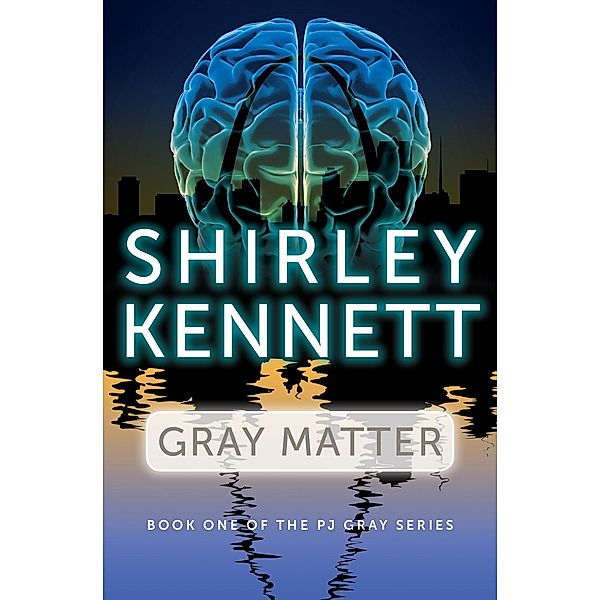 Gray Matter / The PJ Gray Series, Shirley Kennett