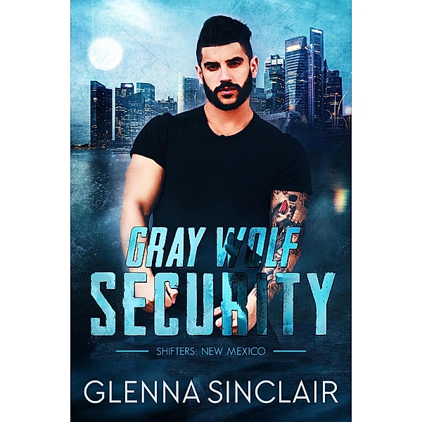 Gray Wolf Security Shifters New Mexico: Complete Series / Gray Wolf Security Shifters New Mexico, Glenna Sinclair