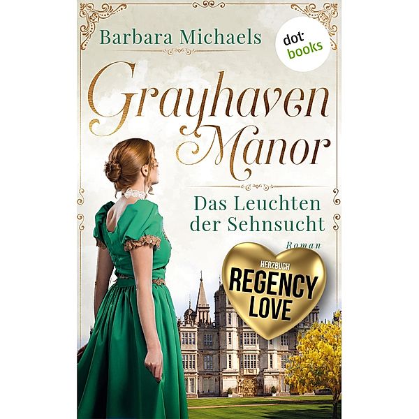 Grayhaven Manor - Das Leuchten der Sehnsucht, Barbara Michaels