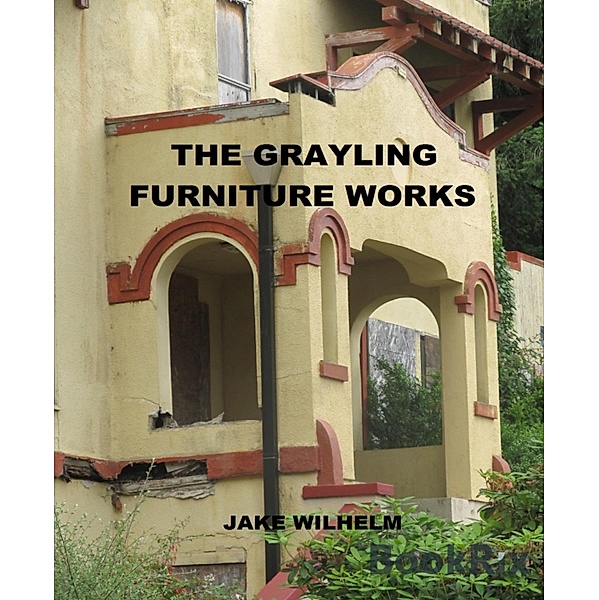 Grayling Furniture Factory, Jacob Wilhelm