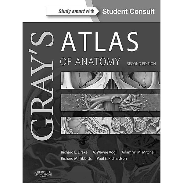 Gray's Anatomy: Gray's Atlas of Anatomy E-Book, Richard Drake, Adam W. M. Mitchell, Paul Richardson, A. Wayne Vogl, Richard Tibbitts
