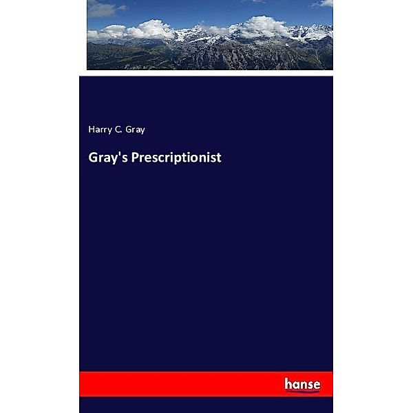 Gray's Prescriptionist, Harry C. Gray