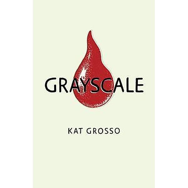 Grayscale, Kat Grosso