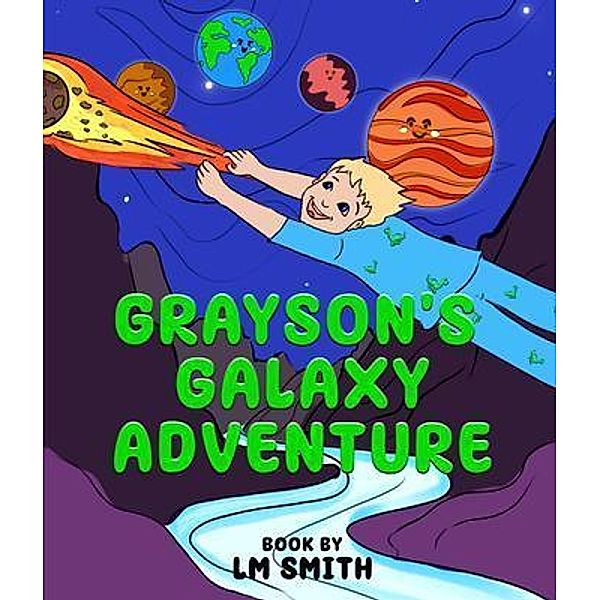 Grayson's Galaxy Adventure, L M Smith