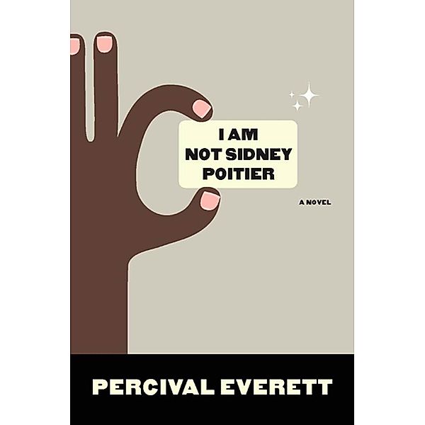 Graywolf Press: I Am Not Sidney Poitier, Percival Everett