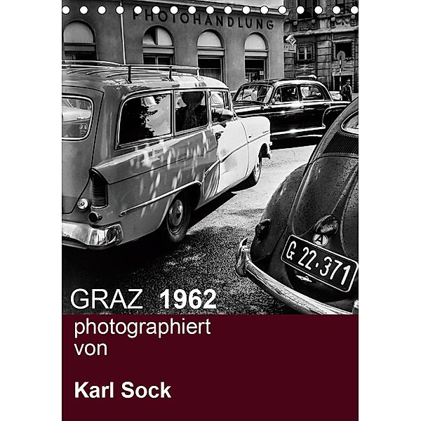 GRAZ 1962 photographiert von Karl Sock (Tischkalender 2020 DIN A5 hoch), Reinhard Sock