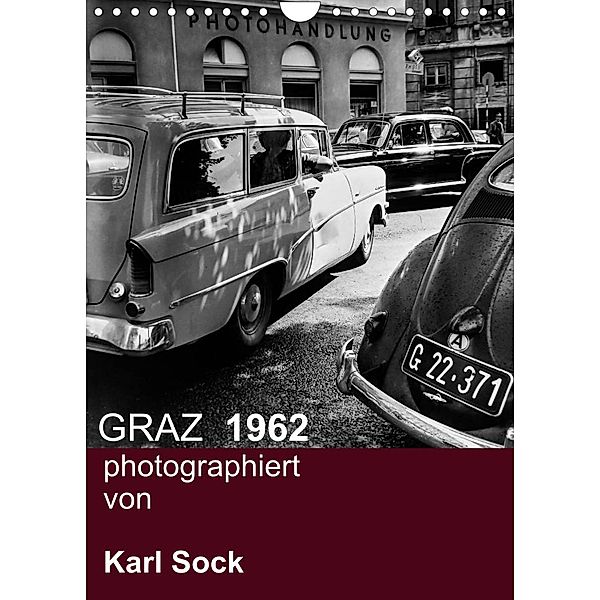 GRAZ 1962 photographiert von Karl Sock (Wandkalender 2023 DIN A4 hoch), reinhard sock