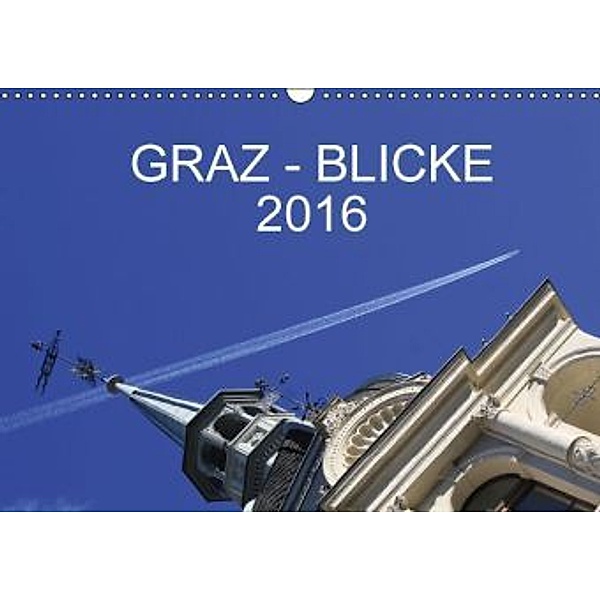 GRAZ - BLICKE AT-Version (Wandkalender 2016 DIN A3 quer), Christine M.Kipper