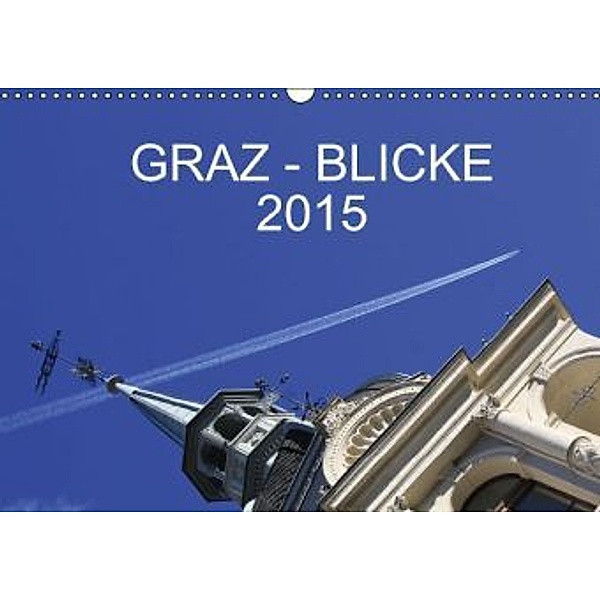GRAZ - BLICKE (Wandkalender 2015 DIN A3 quer), Christine M.Kipper