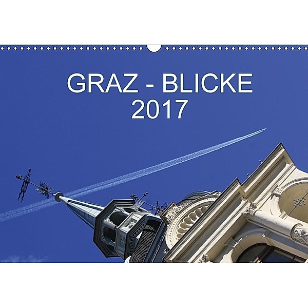 GRAZ - BLICKEAT-Version (Wandkalender 2017 DIN A3 quer), Christine M.Kipper