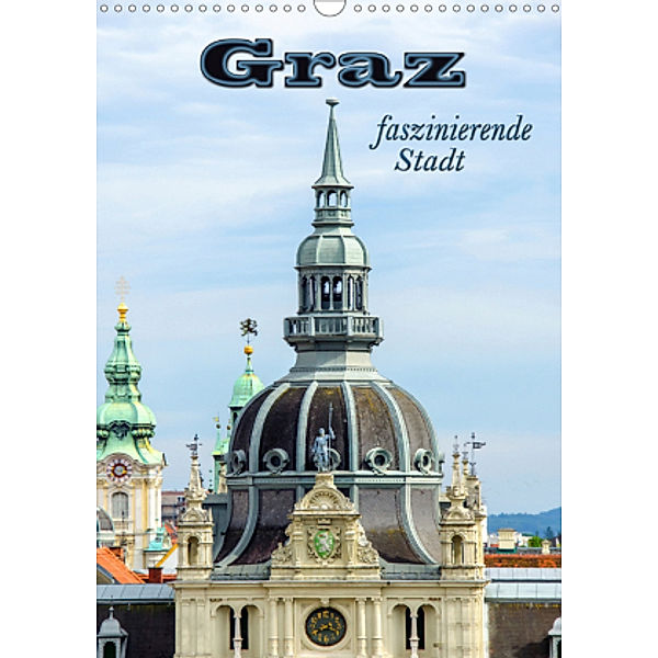 Graz - faszinierende Stadt (Wandkalender 2021 DIN A3 hoch), Nina Schwarze