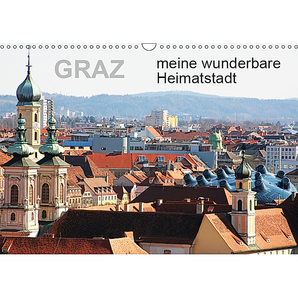 GRAZ, meine wunderbare HeimatstadtAT-Version (Wandkalender 2019 DIN A3 quer), Reinhard Sock
