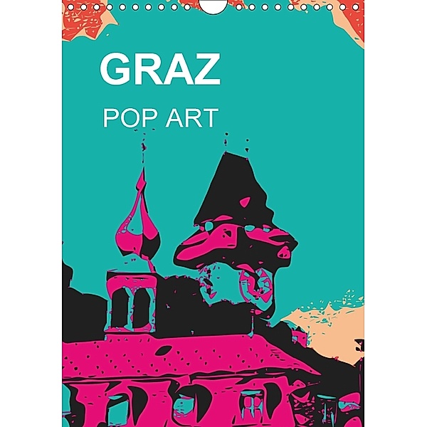 GRAZ POP ART (Wandkalender 2018 DIN A4 hoch) Dieser erfolgreiche Kalender wurde dieses Jahr mit gleichen Bildern und akt, Reinhard Sock