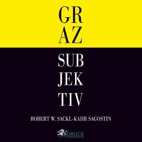 Graz Subjektiv, Robert W. Sackl-Kahr Sagostin