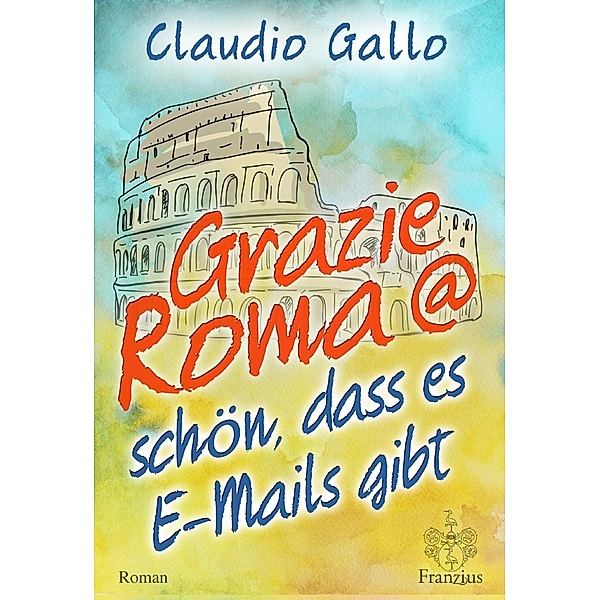 Grazie Roma @ schön, dass es E-Mails gibt, Claudio Gallo