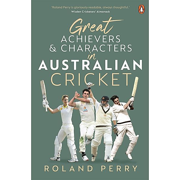 Great Achievers and Characters in Australian Cricket, Roland Perry