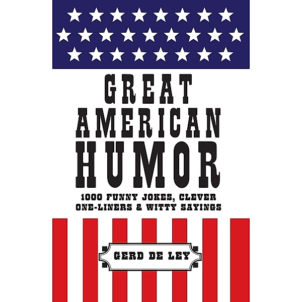 Great American Humor / Little Book. Big Idea., Gerd De Ley