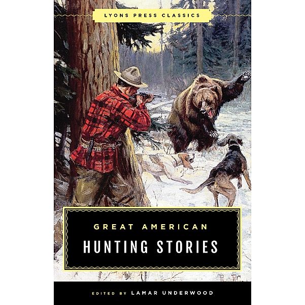 Great American Hunting Stories / Lyons Press Classics