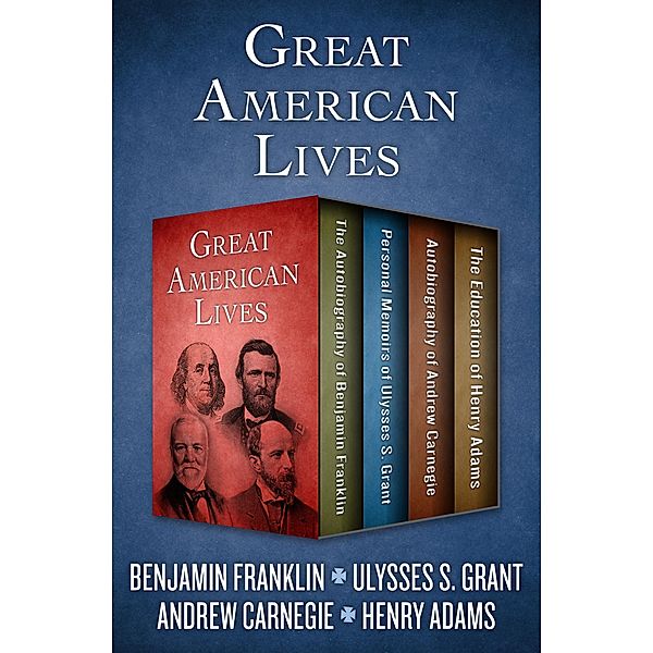 Great American Lives, Benjamin Franklin, Andrew Carnegie, Henry Adams, Ulysses S. Grant