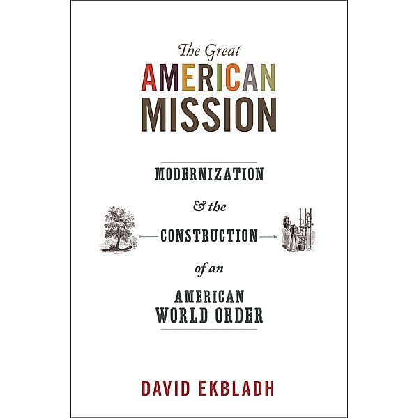 Great American Mission / America in the World, David Ekbladh