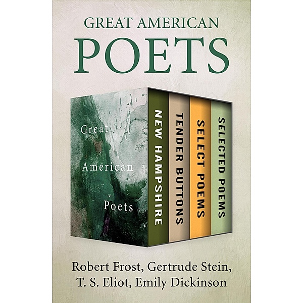 Great American Poets, Robert Frost, Gertrude Stein, T. S. Eliot, Emily Dickinson