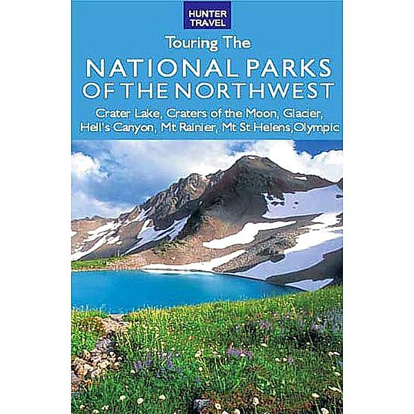 Great American Wilderness: Touring the National Parks of the Northwest / Hunter Publishing, Larry Ludmer