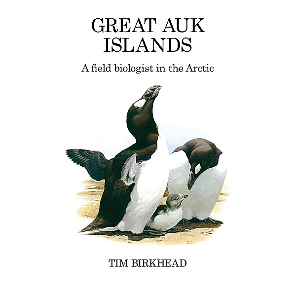 Great Auk Islands; a field biologist in the Arctic, Tim Birkhead
