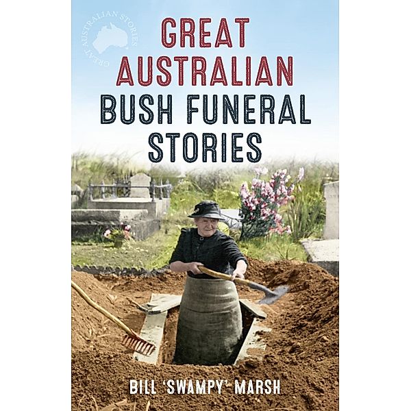 Great Australian Bush Funeral Stories / Great Australian Stories, Bill Marsh