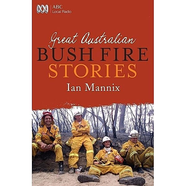 Great Australian Bushfire Stories / Great Australian Stories, Ian Mannix