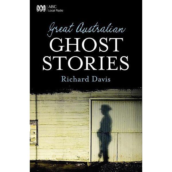 Great Australian Ghost Stories / Great Australian Stories, Richard Davis