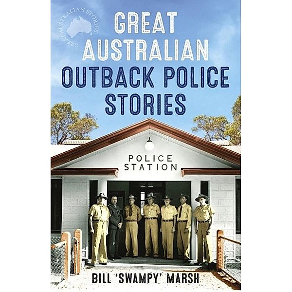 Great Australian Outback Police Stories / Great Australian Stories, Bill Marsh