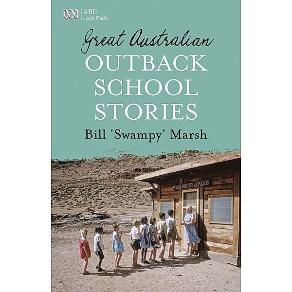 Great Australian Outback School Stories / Great Australian Stories, Bill Marsh