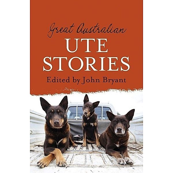 Great Australian Ute Stories, John Bryant