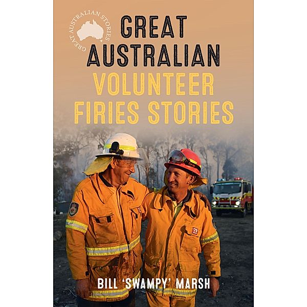 Great Australian Volunteer Firies Stories / Great Australian Stories, Bill Marsh