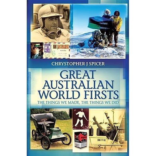 Great Australian World Firsts, Chrystopher J Spicer
