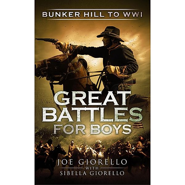 Great Battles for Boys: Bunker Hill to WWI / Great Battles for Boys, Joe Giorello