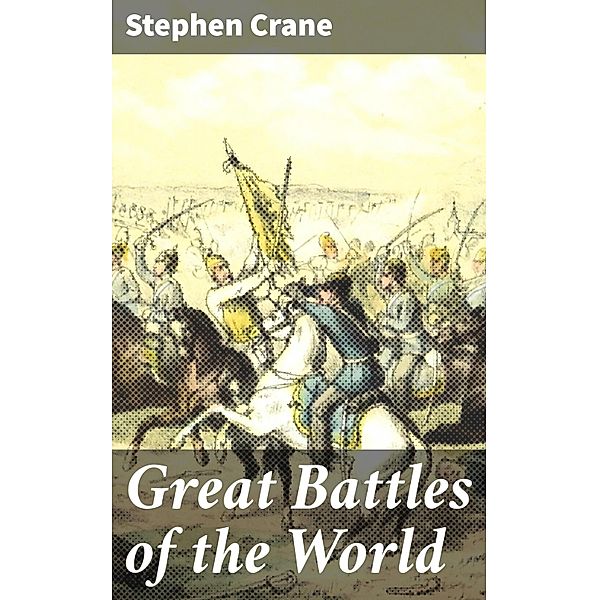 Great Battles of the World, Stephen Crane