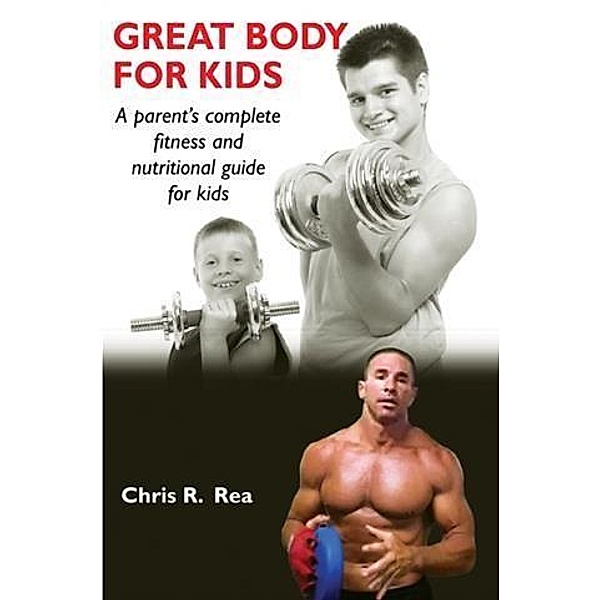 Great Body for Kids, Chris R. Rea