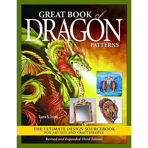 Great Book of Dragon Patterns, Revised and Expanded Third Edition / Great Book, Lora S. Irish