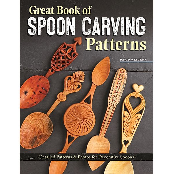 Great Book of Spoon Carving Patterns, David Western