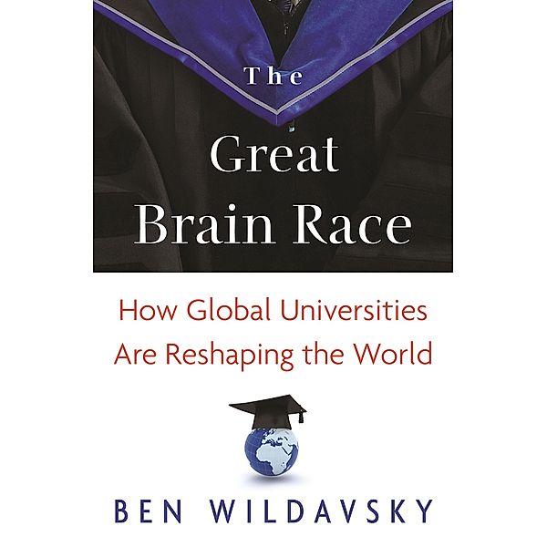 Great Brain Race / The William G. Bowen Series, Ben Wildavsky