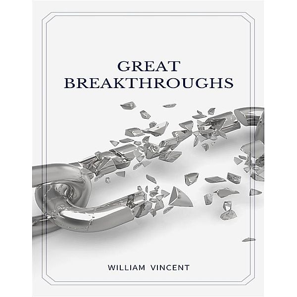 Great Breakthroughs, William Vincent