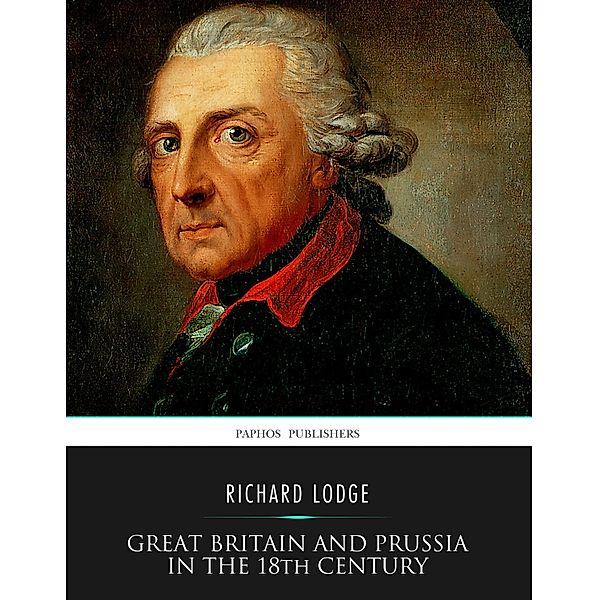 Great Britain and Prussia in the 18th Century, Richard Lodge