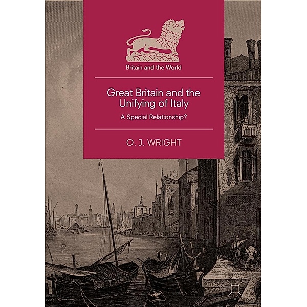 Great Britain and the Unifying of Italy / Britain and the World, O. J. Wright