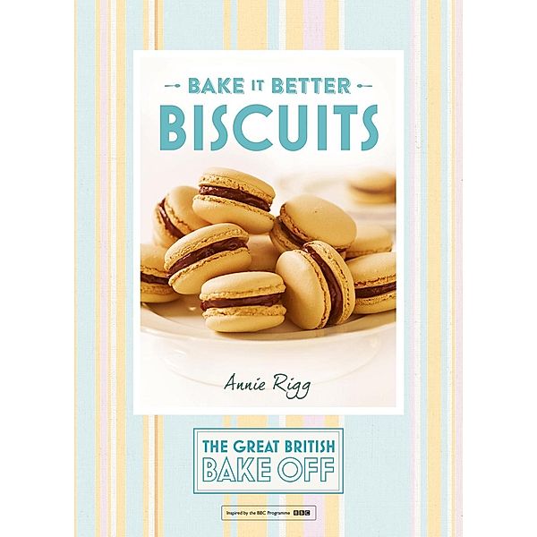 Great British Bake Off - Bake it Better (No.2): Biscuits, Annie Rigg