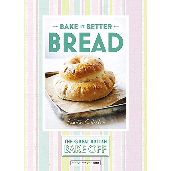 Great British Bake Off - Bake it Better (No.4): Bread, Linda Collister