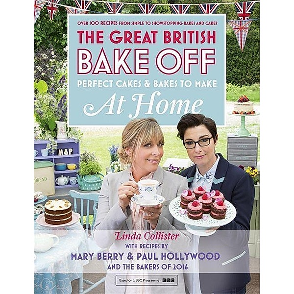 Great British Bake Off - Perfect Cakes & Bakes To Make At Home, Linda Collister