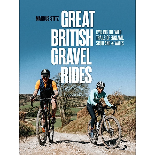Great British Gravel Rides, Markus Stitz