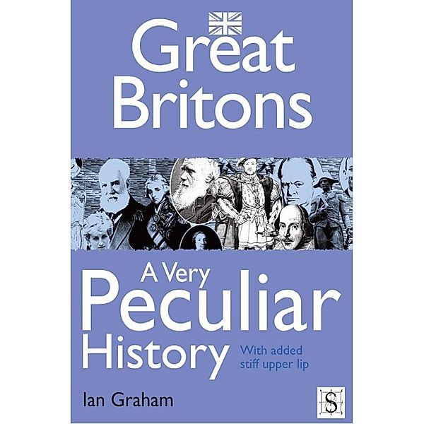 Great Britons, A Very Peculiar History / A Very Peculiar History, Ian Graham